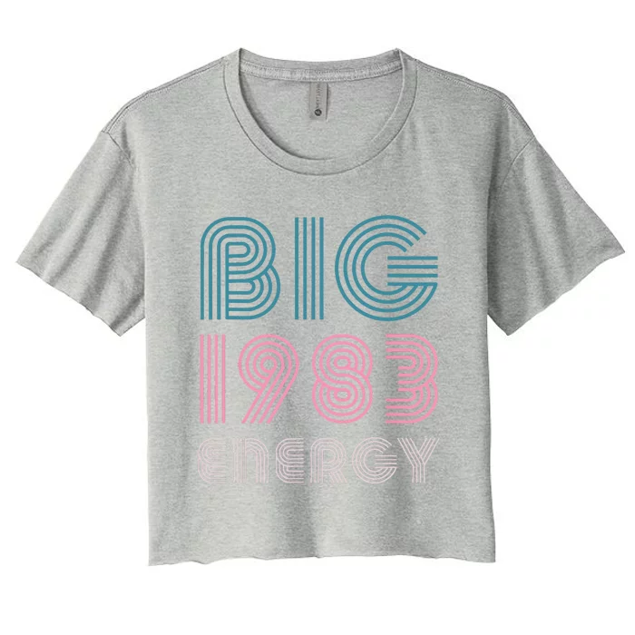 40 Years Old Birthday Born In 1983 Big 1983 Energy Women's Crop Top Tee