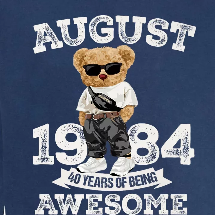 40 Year Of Being Awesome August 1984 Cool 40th Birthday Gift Garment-Dyed Sweatshirt