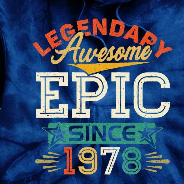 45 Year Old Legendary Awesome Epic Since 1978 45th Birthday Tie Dye Hoodie