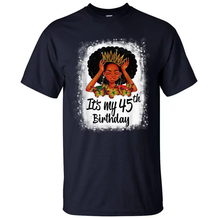 45 Years Old Black Melanin Wo Girl It's My 45th Birthday Tall T-Shirt