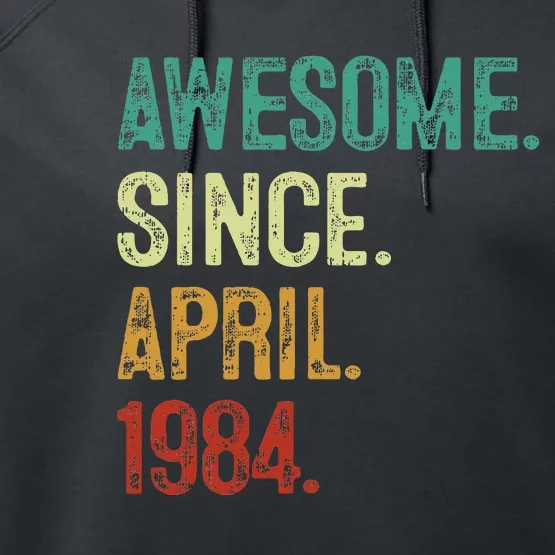 40 Year Old Awesome Since April 1984 40th Birthday Performance Fleece Hoodie