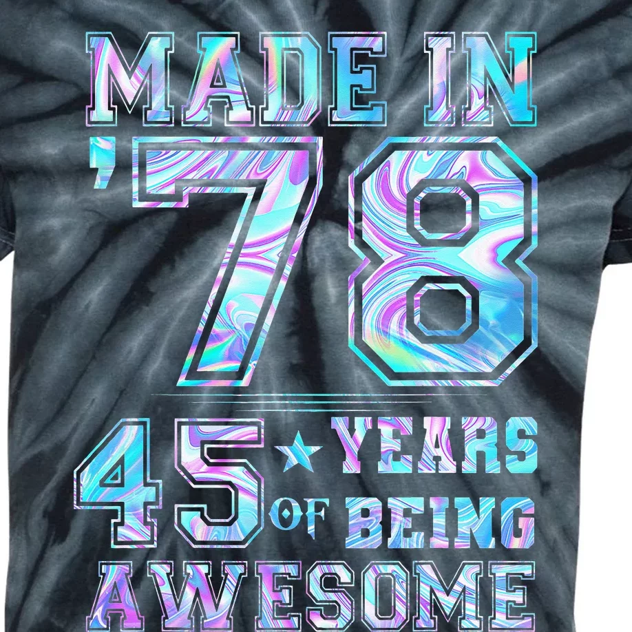 45 Year Old Gifts  45th Birthday Made In 1978 Tie Dye Kids Tie-Dye T-Shirt