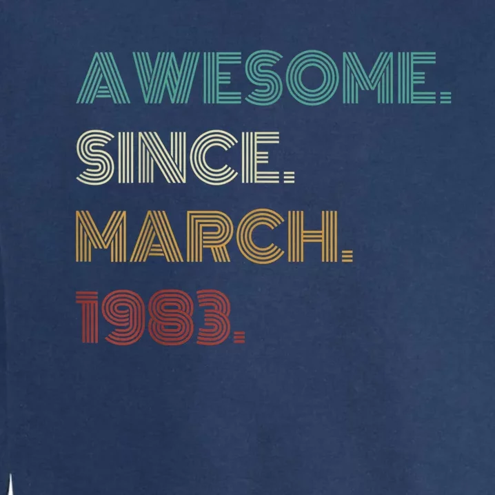 40 Years Old Awesome Since March 1983 40th Birthday Garment-Dyed Sweatshirt