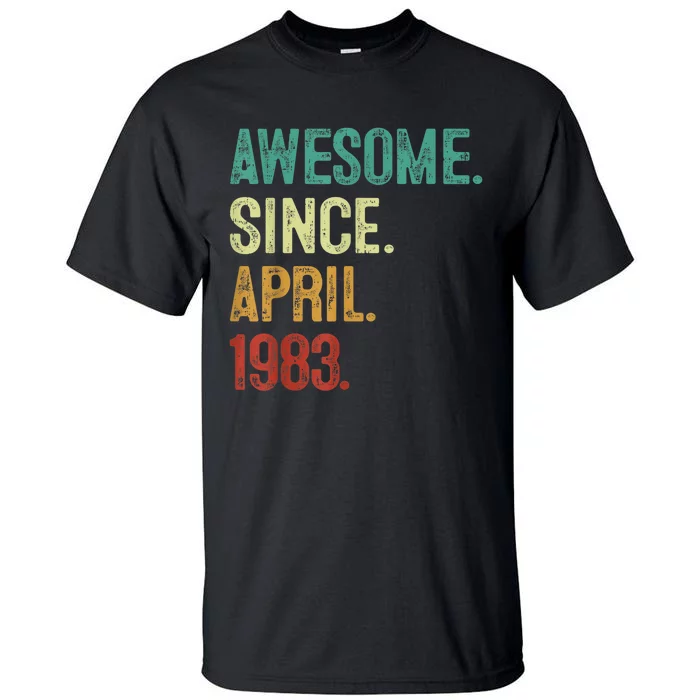 40 Years Old Awesome Since April 1983 40th Birthday Tall T-Shirt