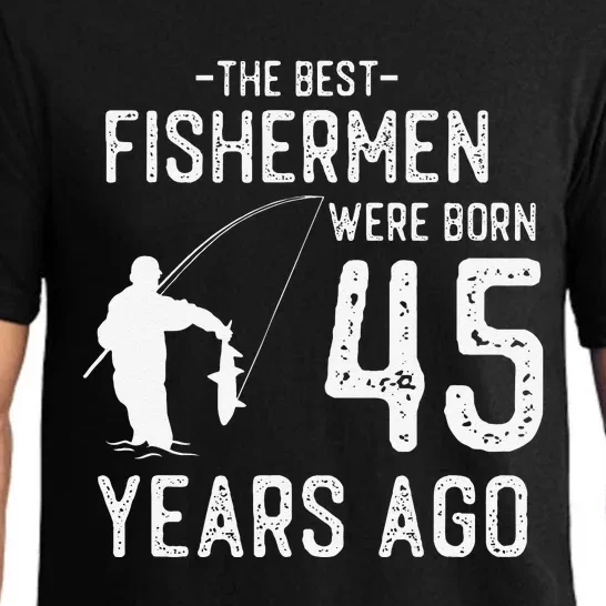 45 Year Old Fishing Fishermen Gifts For Birthday Pajama Set