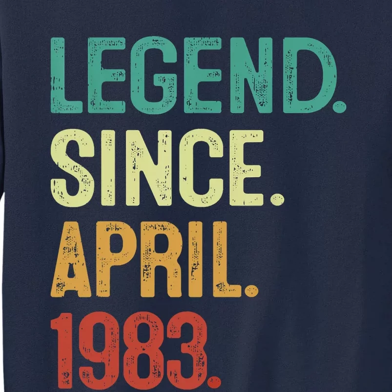 40 Years Old Legend Since April 1983 40th Birthday Tall Sweatshirt