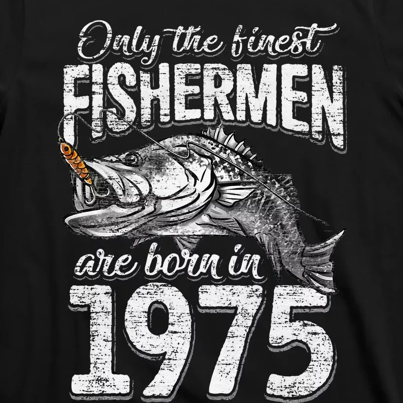 46 Years Old Fisherman Born In 1975 Fisherman 46th Birthday T-Shirt