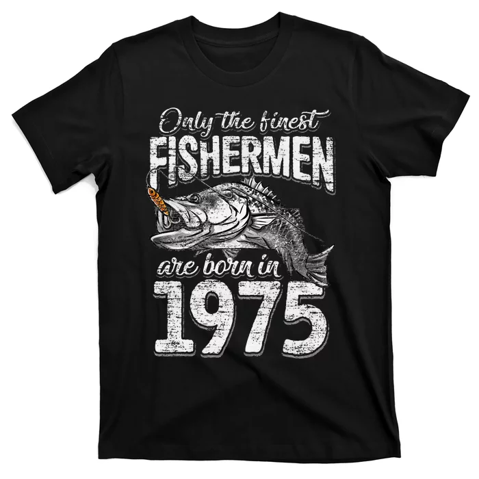 46 Years Old Fisherman Born In 1975 Fisherman 46th Birthday T-Shirt