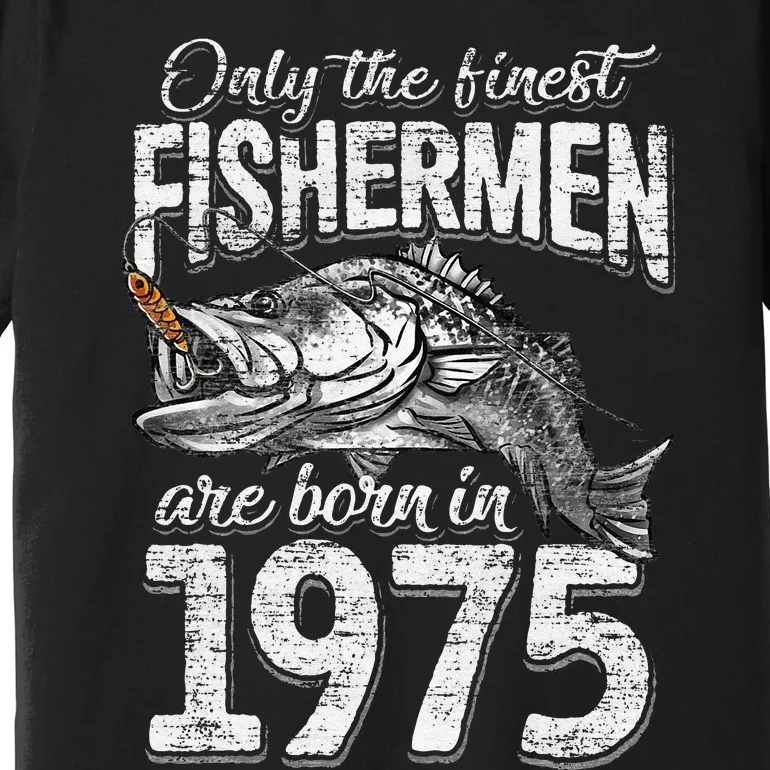 46 Years Old Fisherman Born In 1975 Fisherman 46th Birthday Premium T-Shirt