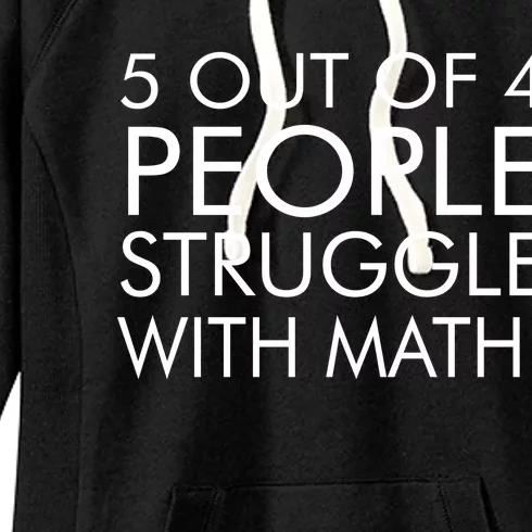 5 Out Of 4 People Struggle With Math Women's Fleece Hoodie