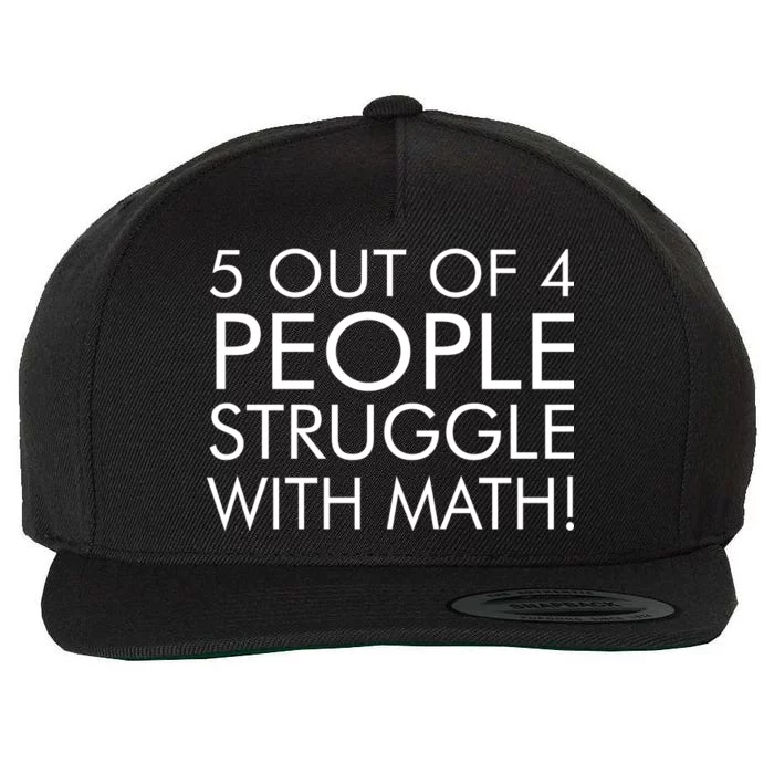 5 Out Of 4 People Struggle With Math Wool Snapback Cap