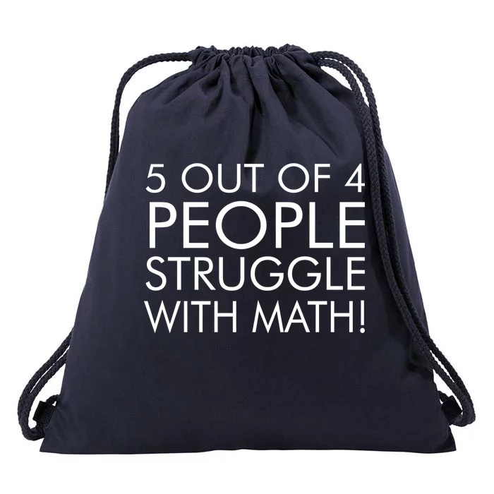 5 Out Of 4 People Struggle With Math Drawstring Bag