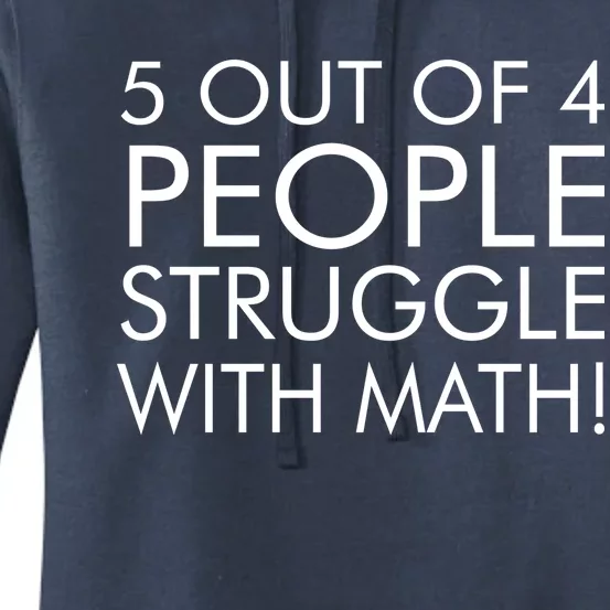 5 Out Of 4 People Struggle With Math Women's Pullover Hoodie