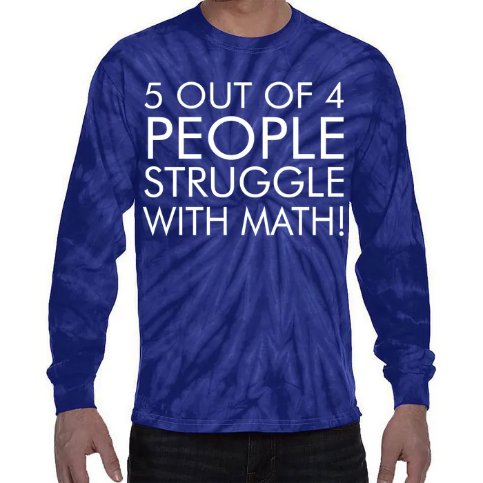 5 Out Of 4 People Struggle With Math Tie-Dye Long Sleeve Shirt