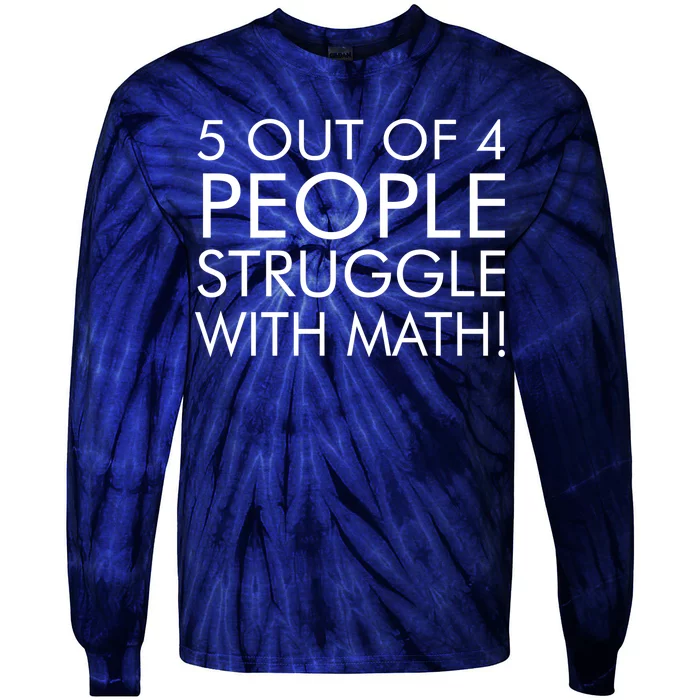 5 Out Of 4 People Struggle With Math Tie-Dye Long Sleeve Shirt