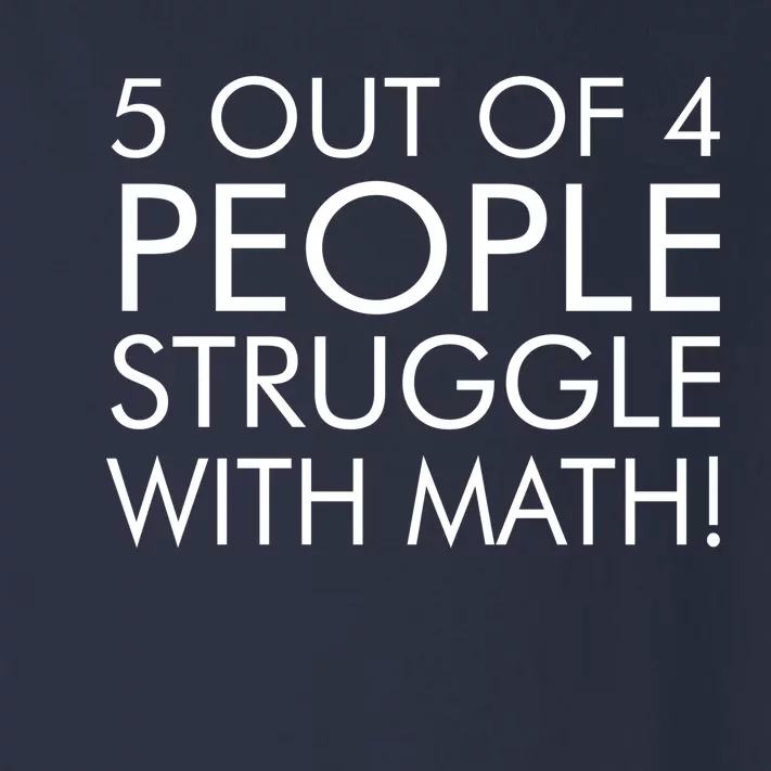 5 Out Of 4 People Struggle With Math Toddler Long Sleeve Shirt