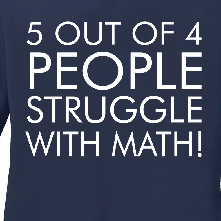 5 Out Of 4 People Struggle With Math Ladies Long Sleeve Shirt