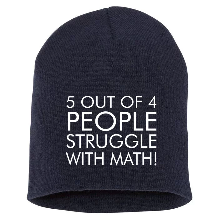 5 Out Of 4 People Struggle With Math Short Acrylic Beanie