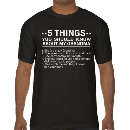 5 Things You Should Know About My Crazy Grandma Comfort Colors T-Shirt