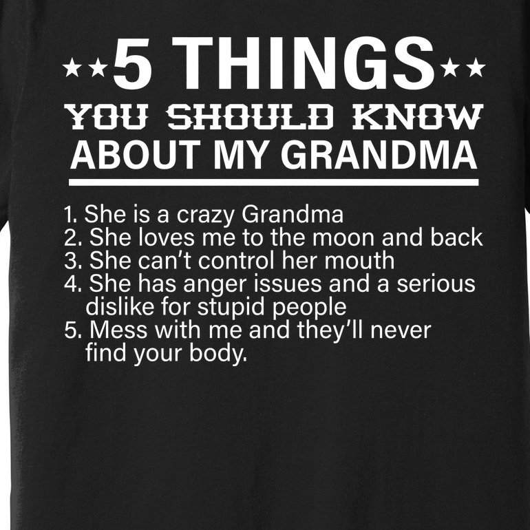5 Things You Should Know About My Crazy Grandma Premium T-Shirt