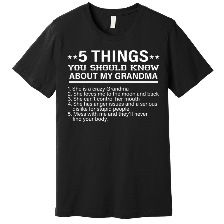 5 Things You Should Know About My Crazy Grandma Premium T-Shirt