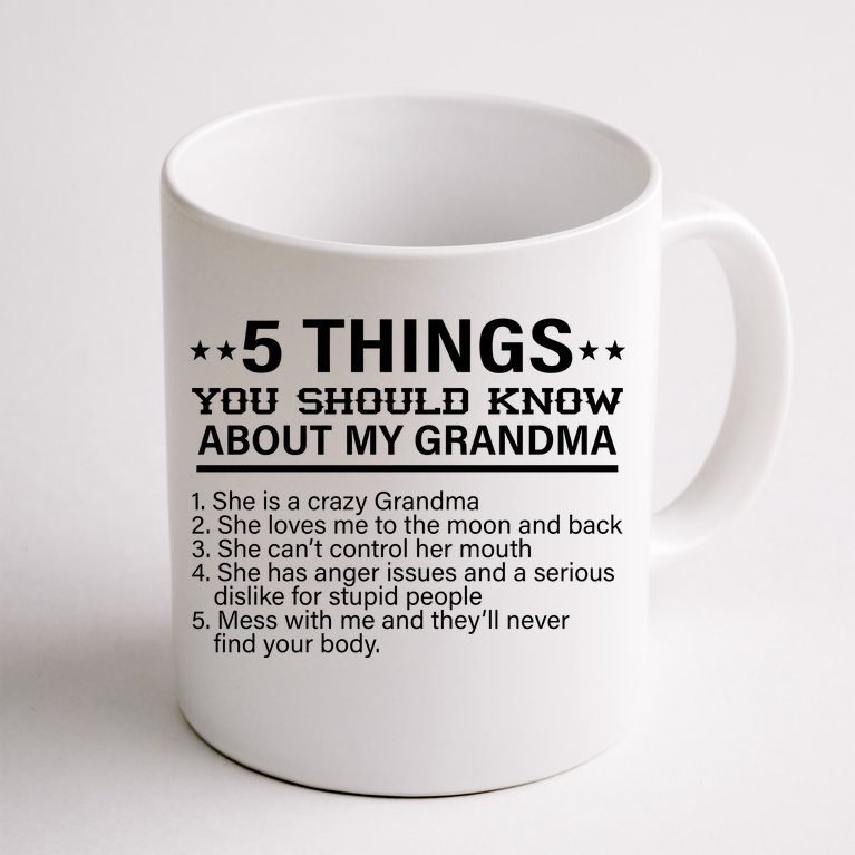 5 Things You Should Know About My Crazy Grandma Coffee Mug