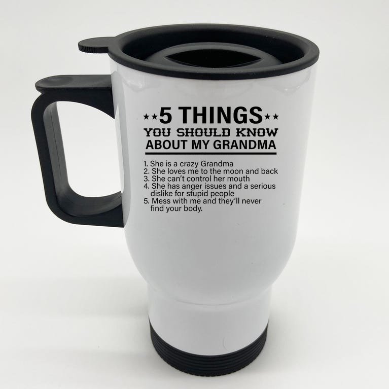 5 Things You Should Know About My Crazy Grandma Stainless Steel Travel Mug