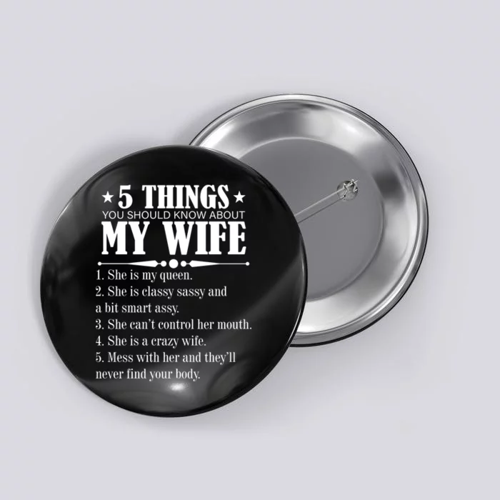 5 Things You Should Know About My Wife Funny Button