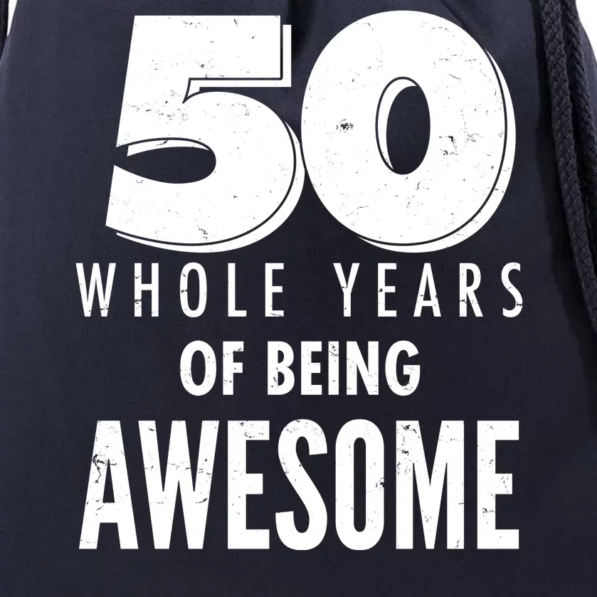 50 Whole Years Of Being Awesome Birthday Drawstring Bag