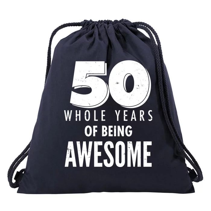 50 Whole Years Of Being Awesome Birthday Drawstring Bag