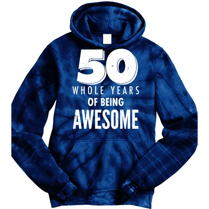 50 Whole Years Of Being Awesome Birthday Tie Dye Hoodie