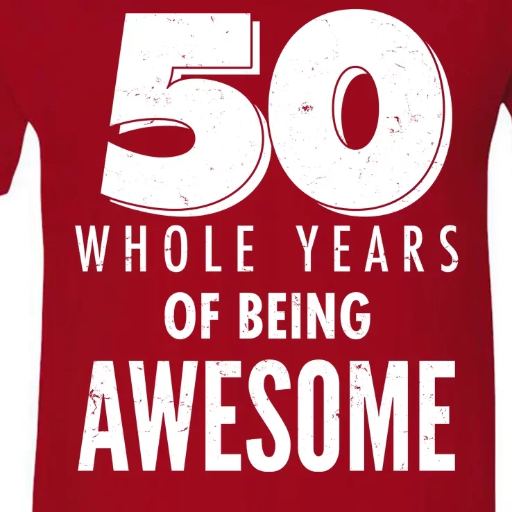 50 Whole Years Of Being Awesome Birthday V-Neck T-Shirt