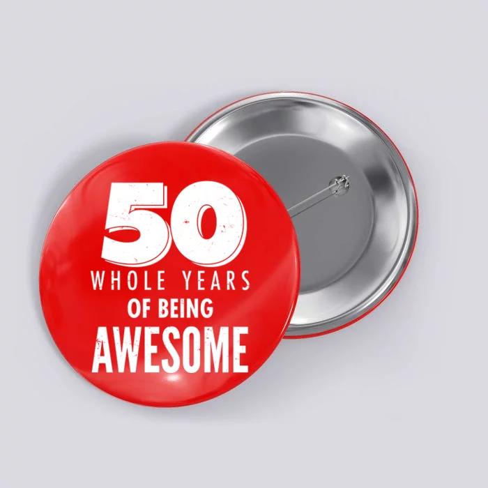 50 Whole Years Of Being Awesome Birthday Button