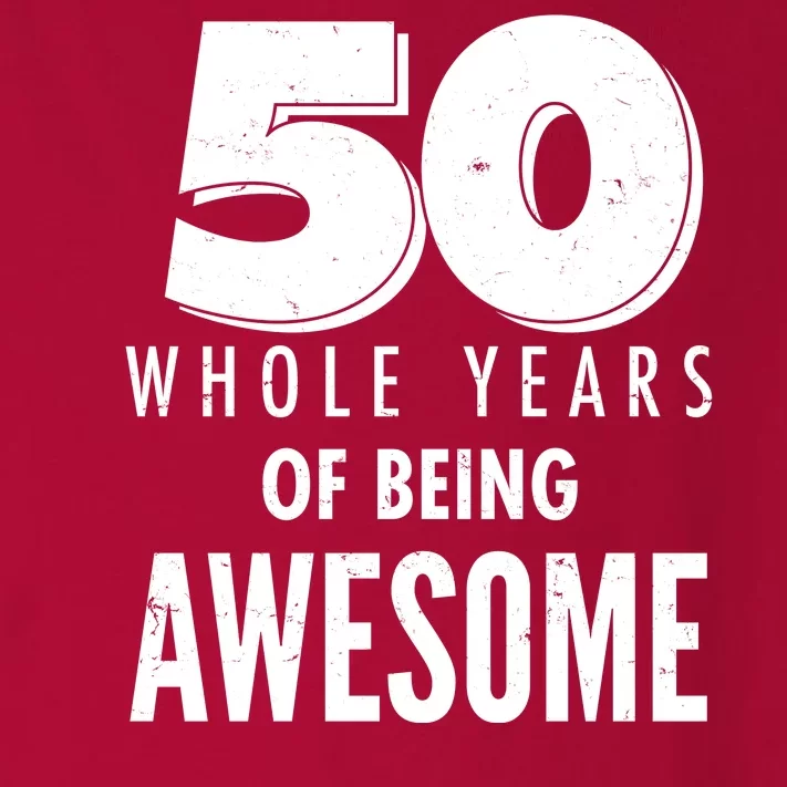 50 Whole Years Of Being Awesome Birthday Toddler Long Sleeve Shirt