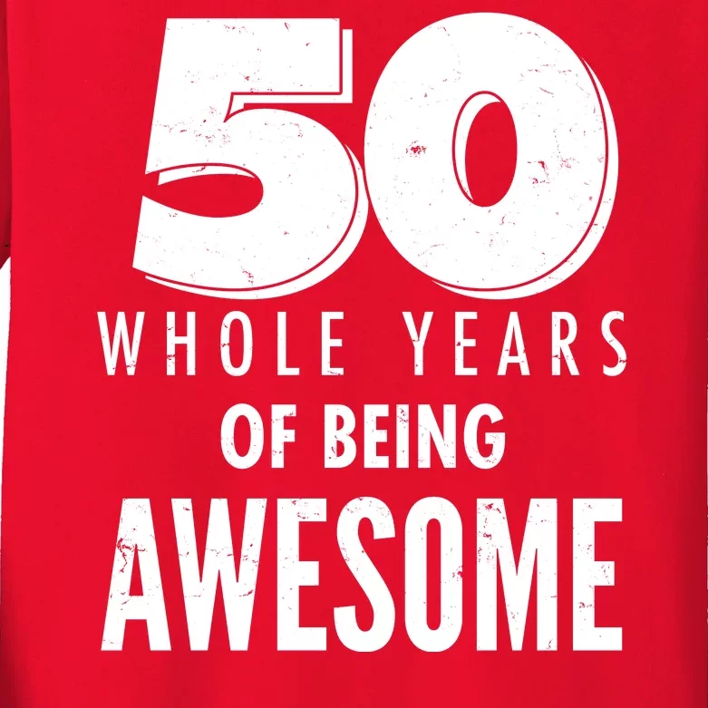 50 Whole Years Of Being Awesome Birthday Kids Long Sleeve Shirt