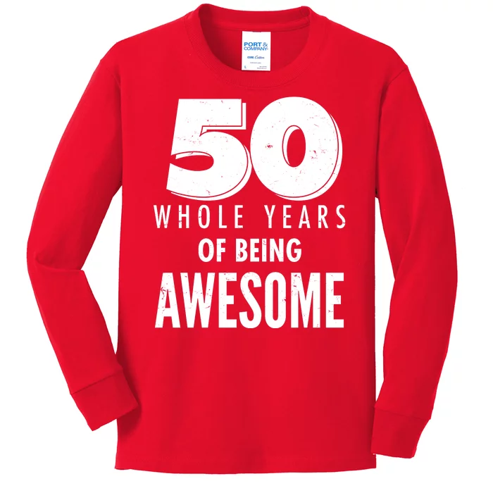 50 Whole Years Of Being Awesome Birthday Kids Long Sleeve Shirt