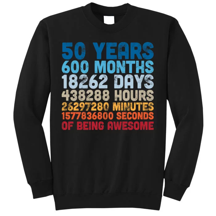 50 Years Months Days Hours Minutes Seconds Of Being Awesome Tall Sweatshirt