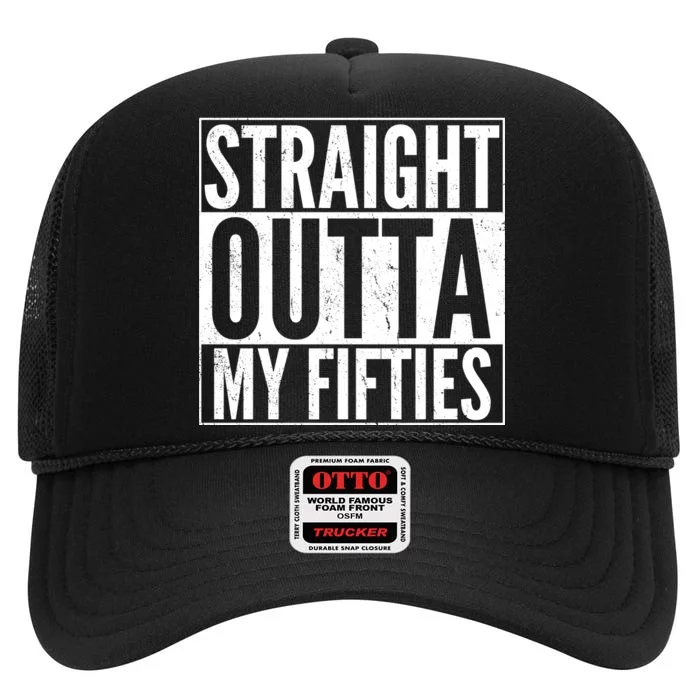 50th Birthday - Straight Outta My Fifties High Crown Mesh Trucker Hat