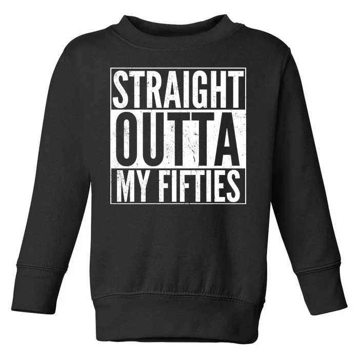 50th Birthday - Straight Outta My Fifties Toddler Sweatshirt