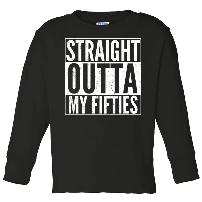 50th Birthday - Straight Outta My Fifties Toddler Long Sleeve Shirt