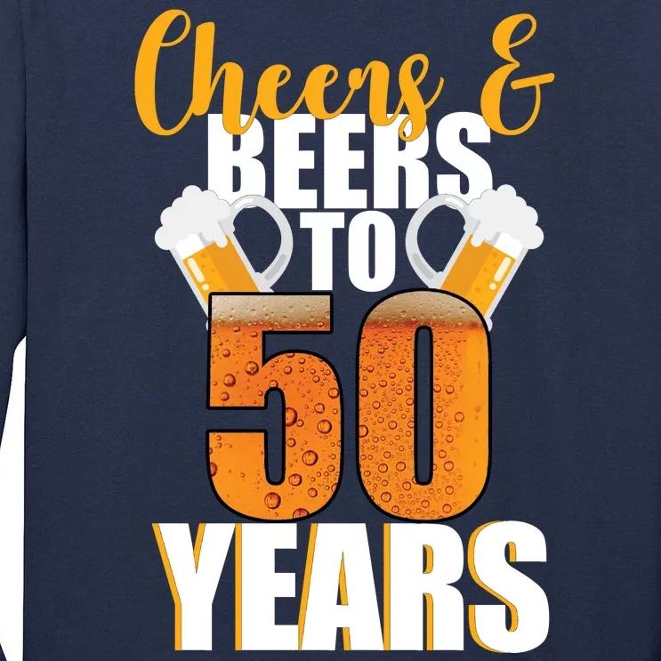 50th Birthday Cheers & Beers To 50 Years Tall Long Sleeve T-Shirt