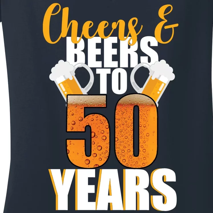 50th Birthday Cheers & Beers To 50 Years Women's V-Neck T-Shirt