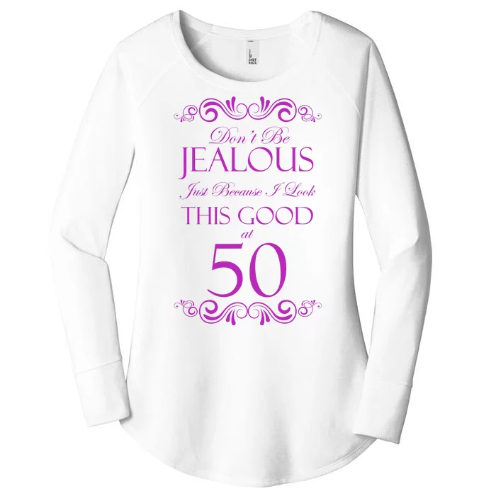 50th Birthday: Don't Be Jealous Just Because I Look This Good At 50 Women's Perfect Tri Tunic Long Sleeve Shirt