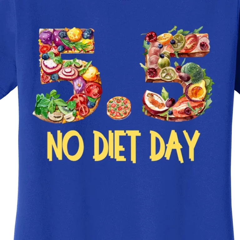 5 5 International No Diet Day Gift Women's T-Shirt