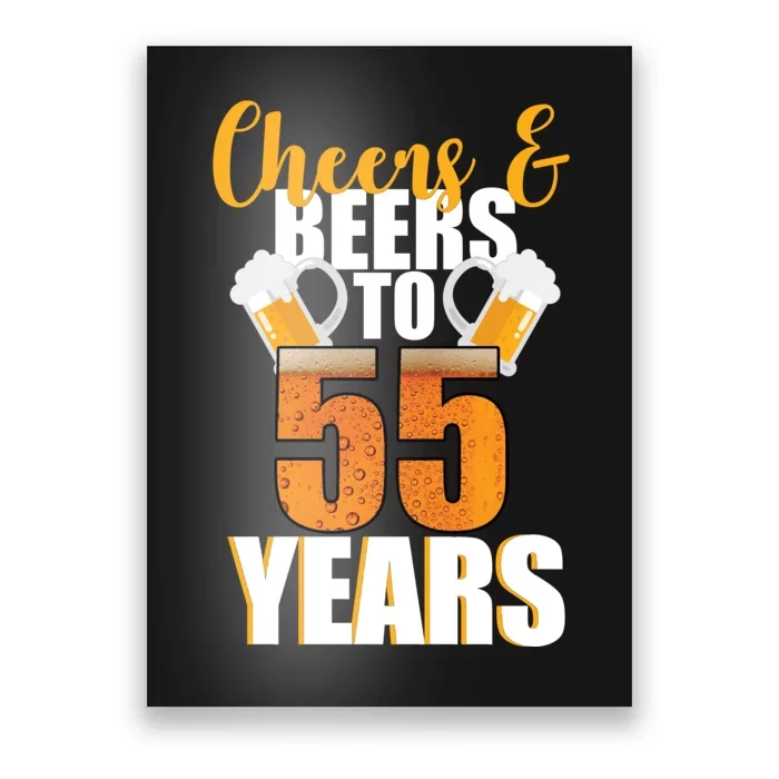 55th Birthday Cheers & Beers To 55 Years Poster