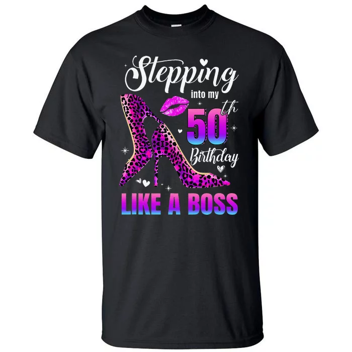 50 And Fabulous High Heels Stepping Into My 50Th Birthday Tall T-Shirt