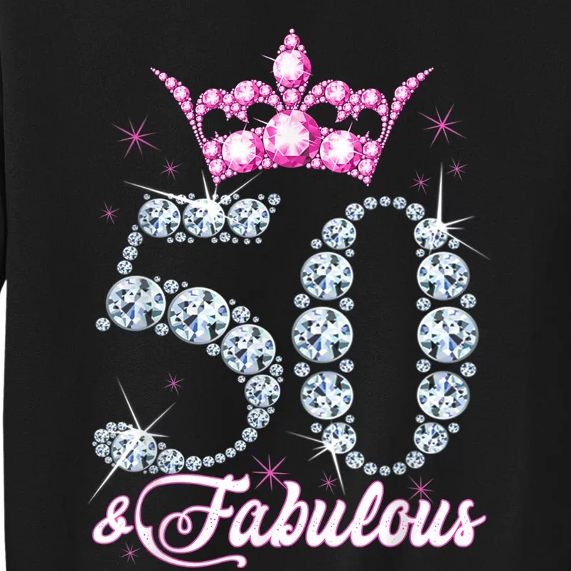 50 and Fabulous 50th Birthday Shirt For WoM.e.n.s Tall Sweatshirt