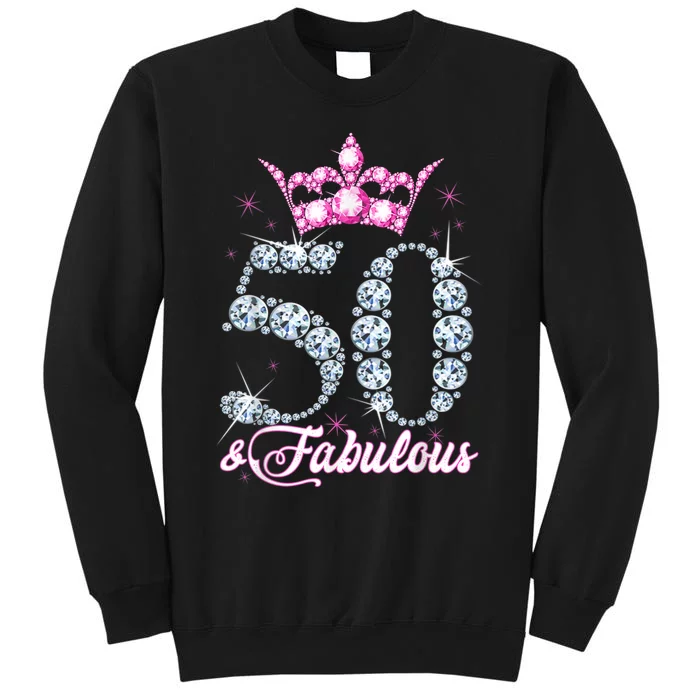 50 and Fabulous 50th Birthday Shirt For WoM.e.n.s Tall Sweatshirt