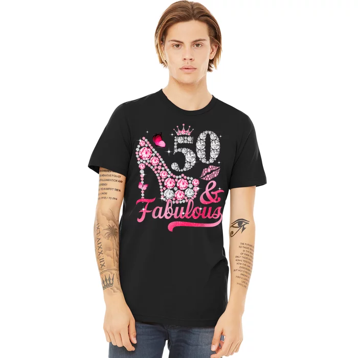 50 And Fabulous High Heel WoM.e.n.s 50th Birthday Premium T-Shirt