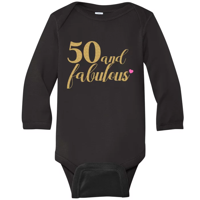 50 and Fabulous Long Sleeve Shirt - 50th Birthday, WoM.e.n.s Baby Long Sleeve Bodysuit